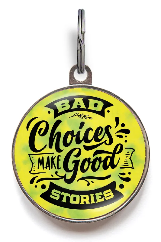 Bad Choices Make Good Stories Pet Tag