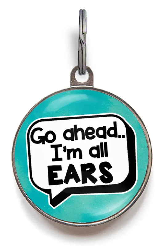 Go Ahead, I'm All Ears Funny Pet Tag