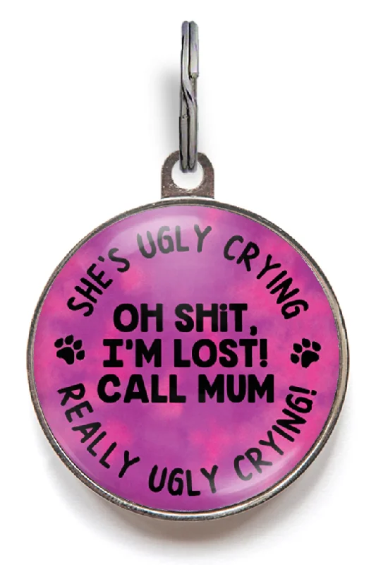 Oh Shit, I'm Lost! Call Mum Pet Tag